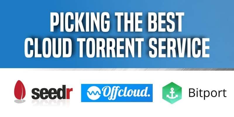 挑选最佳Cloud Torrent服务Offcloud与Bitport vs Seedr