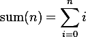 \operatorname{sum}(n) = \sum_{i=0}^n i