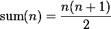 \operatorname{sum}(n) = \frac{n(n+1)}{2}