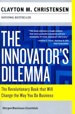 The Innovator's Dilemma by Clayton M. Christensen