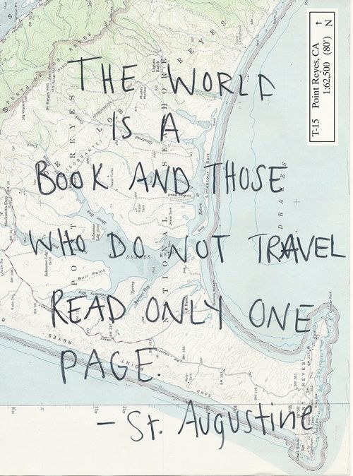 "The world is a book and those who do not travel read only one page." — St. Agustine 